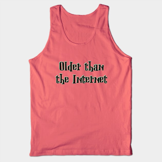 Older than the Internet Tank Top by SnarkCentral